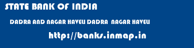 STATE BANK OF INDIA  DADRA AND NAGAR HAVELI DADRA  NAGAR HAVELI    banks information 